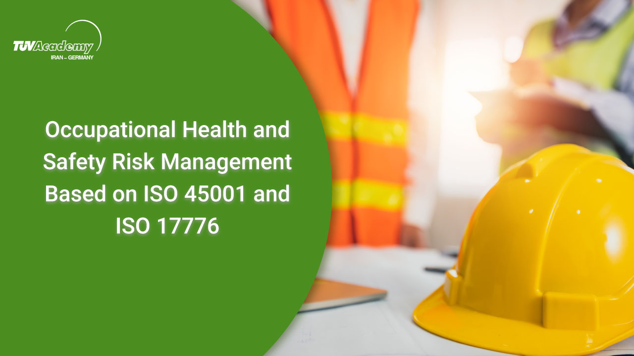 Occupational Health and Safety Risk Management Based on ISO 45001 and ISO 17776