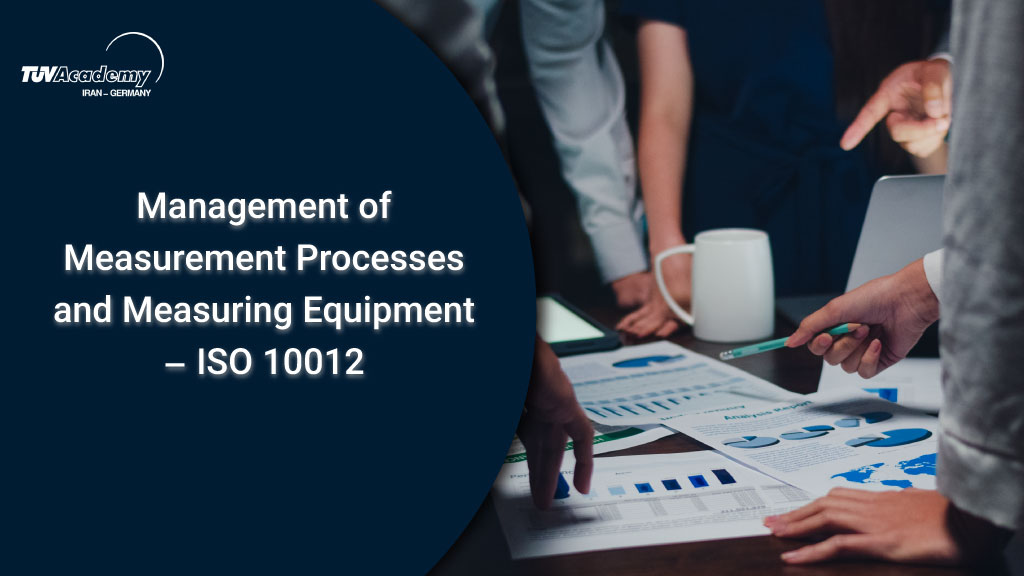 Management of Measurement Processes and Measuring Equipment – ISO 10012 مدیریت فرآیند اندازهگیری و ابزارهای اندازهگیری ISO 10012