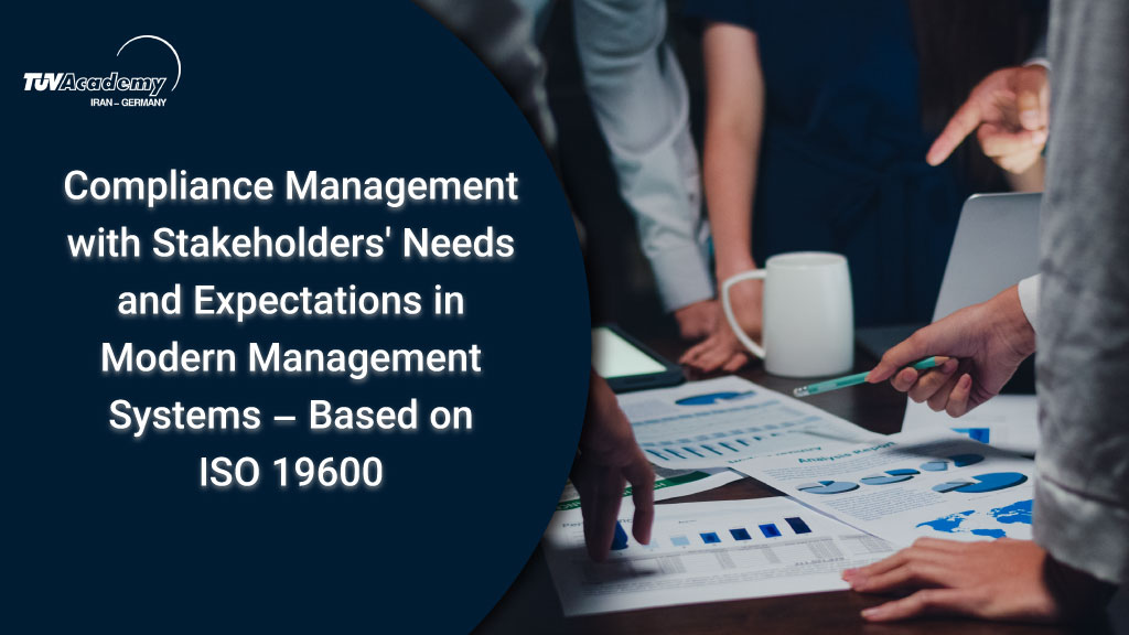 مدیریت انطباق با نیازها و انتظارات ذینفعان در سیستمهای مدیریت جدید بر اساس استاندارد ISO 19600 Compliance Management Based on ISO 19600