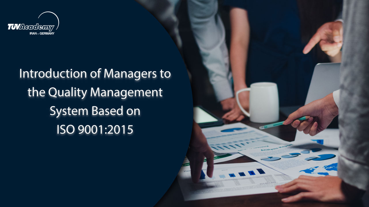 آشنایی مدیران با سیستم مدیریت کیفیت براساس استاندارد ISO 9001:2015 Introduction of Managers to the Quality Management System Based on ISO 9001:2015