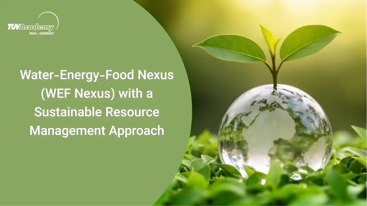 دوره نکسوس آب انرژی غذا WEF Nexus با رویکرد مدیریت پایدار منابع